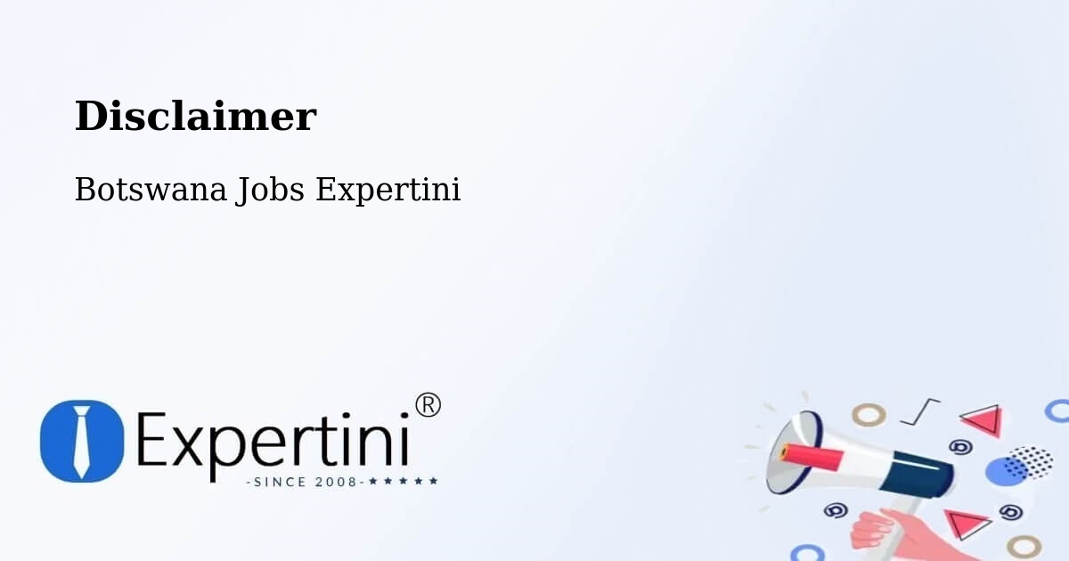 Disclaimer – Makwata - Botswana Jobs Expertini