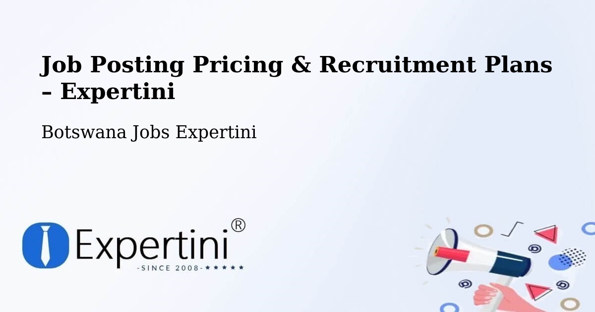 Job Posting Pricing & Recruitment Plans – Makwata - Makwata, Botswana Jobs Expertini